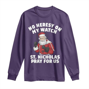 Funny Saint Nicholas Christmas Long Sleeve Shirt No Heresy On My Watch St Nicholas Pray For Us Saint Nick's TS14 Purple Print Your Wear