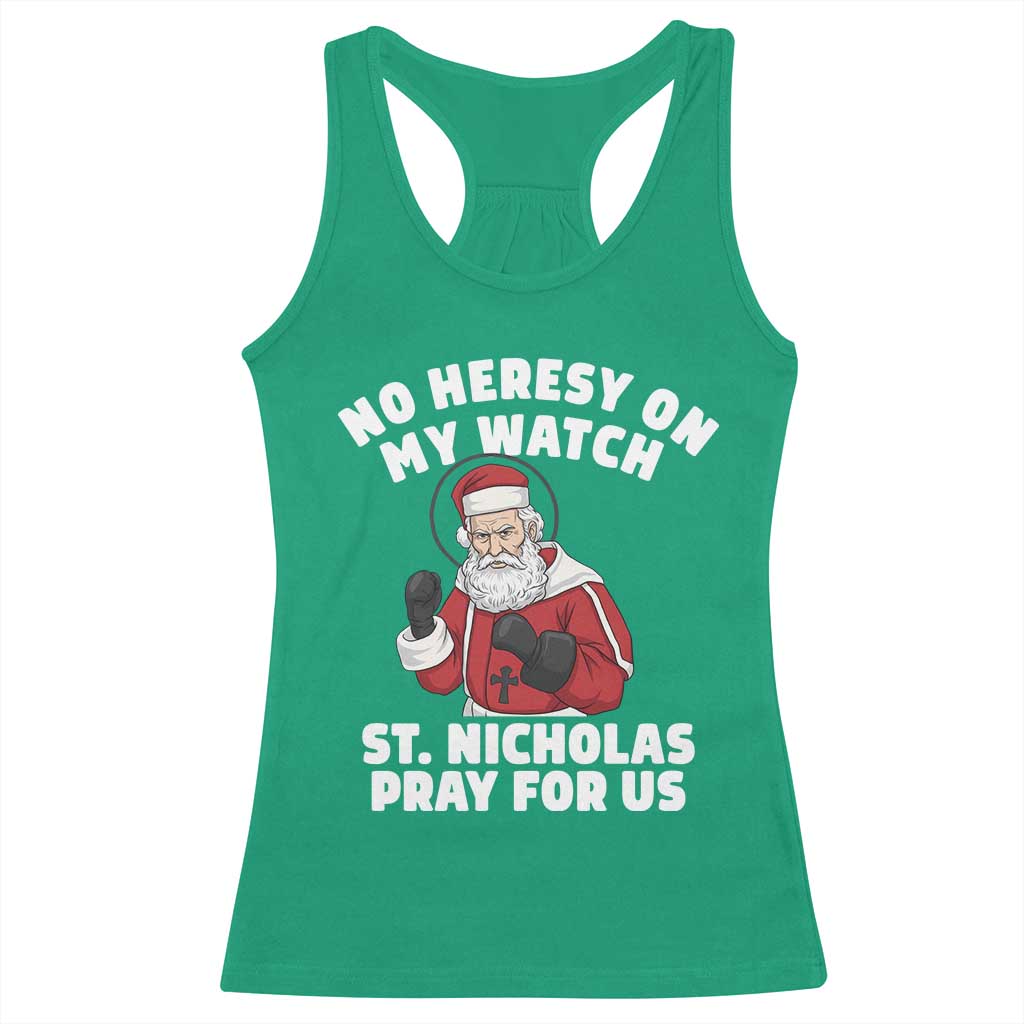 Funny Saint Nicholas Christmas Racerback Tank Top No Heresy On My Watch St Nicholas Pray For Us Saint Nick's TS14 Irish Green Print Your Wear