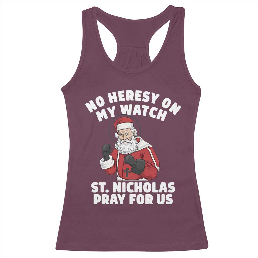 Funny Saint Nicholas Christmas Racerback Tank Top No Heresy On My Watch St Nicholas Pray For Us Saint Nick's TS14 Maroon Print Your Wear