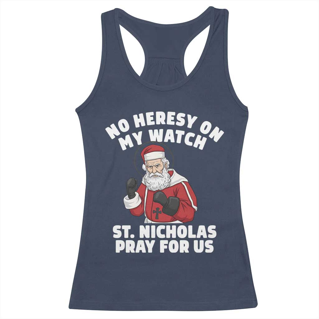 Funny Saint Nicholas Christmas Racerback Tank Top No Heresy On My Watch St Nicholas Pray For Us Saint Nick's TS14 Navy Print Your Wear