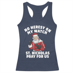 Funny Saint Nicholas Christmas Racerback Tank Top No Heresy On My Watch St Nicholas Pray For Us Saint Nick's TS14 Navy Print Your Wear