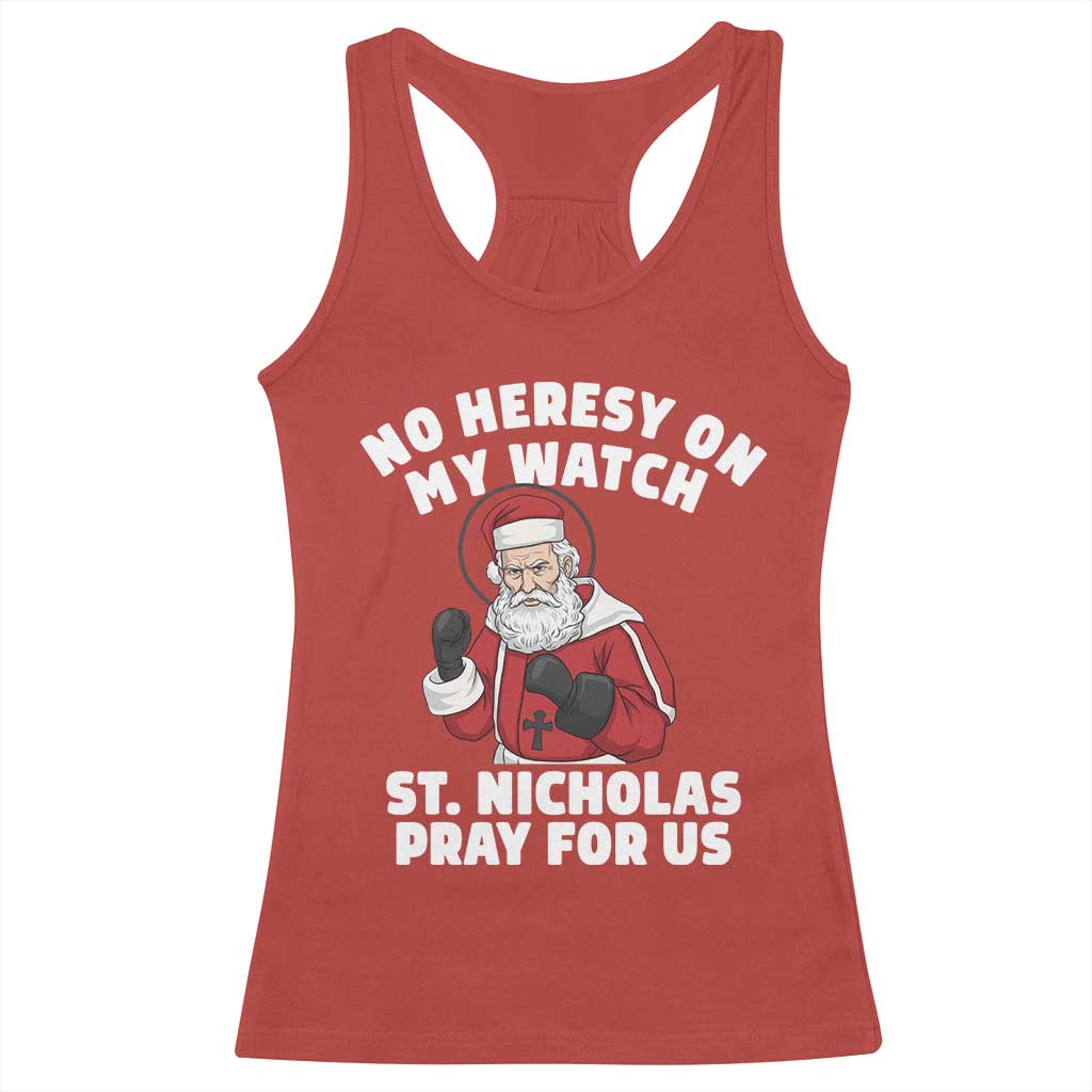 Funny Saint Nicholas Christmas Racerback Tank Top No Heresy On My Watch St Nicholas Pray For Us Saint Nick's TS14 Red Print Your Wear