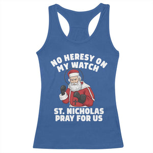 Funny Saint Nicholas Christmas Racerback Tank Top No Heresy On My Watch St Nicholas Pray For Us Saint Nick's TS14 Royal Blue Print Your Wear