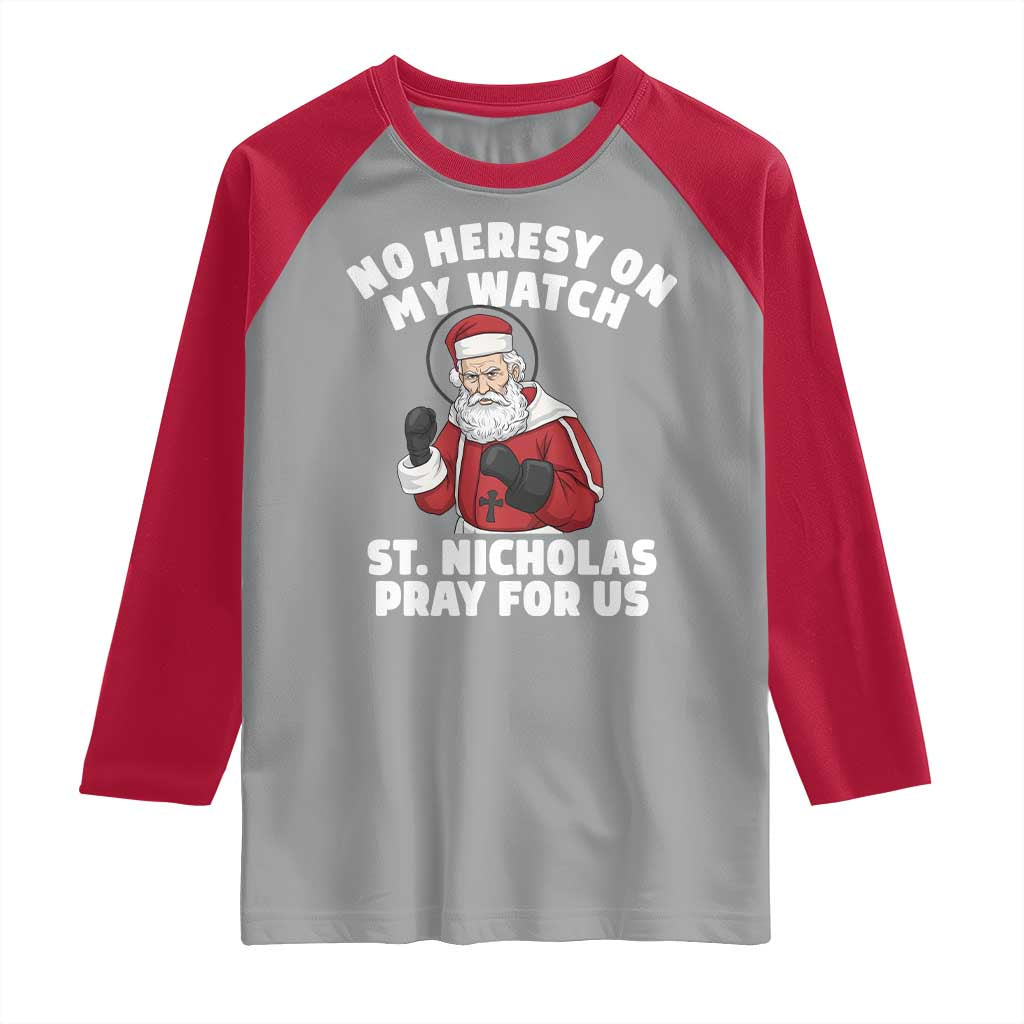 Funny Saint Nicholas Christmas Raglan Shirt No Heresy On My Watch St Nicholas Pray For Us Saint Nick's TS14 Sport Gray Red Print Your Wear