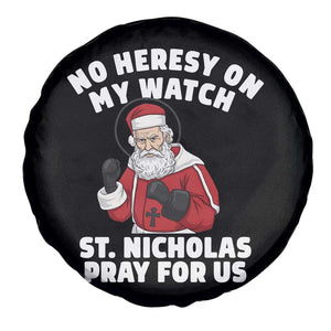 Funny Saint Nicholas Christmas Spare Tire Cover No Heresy On My Watch St Nicholas Pray For Us Saint Nick's TS14 Print Your Wear