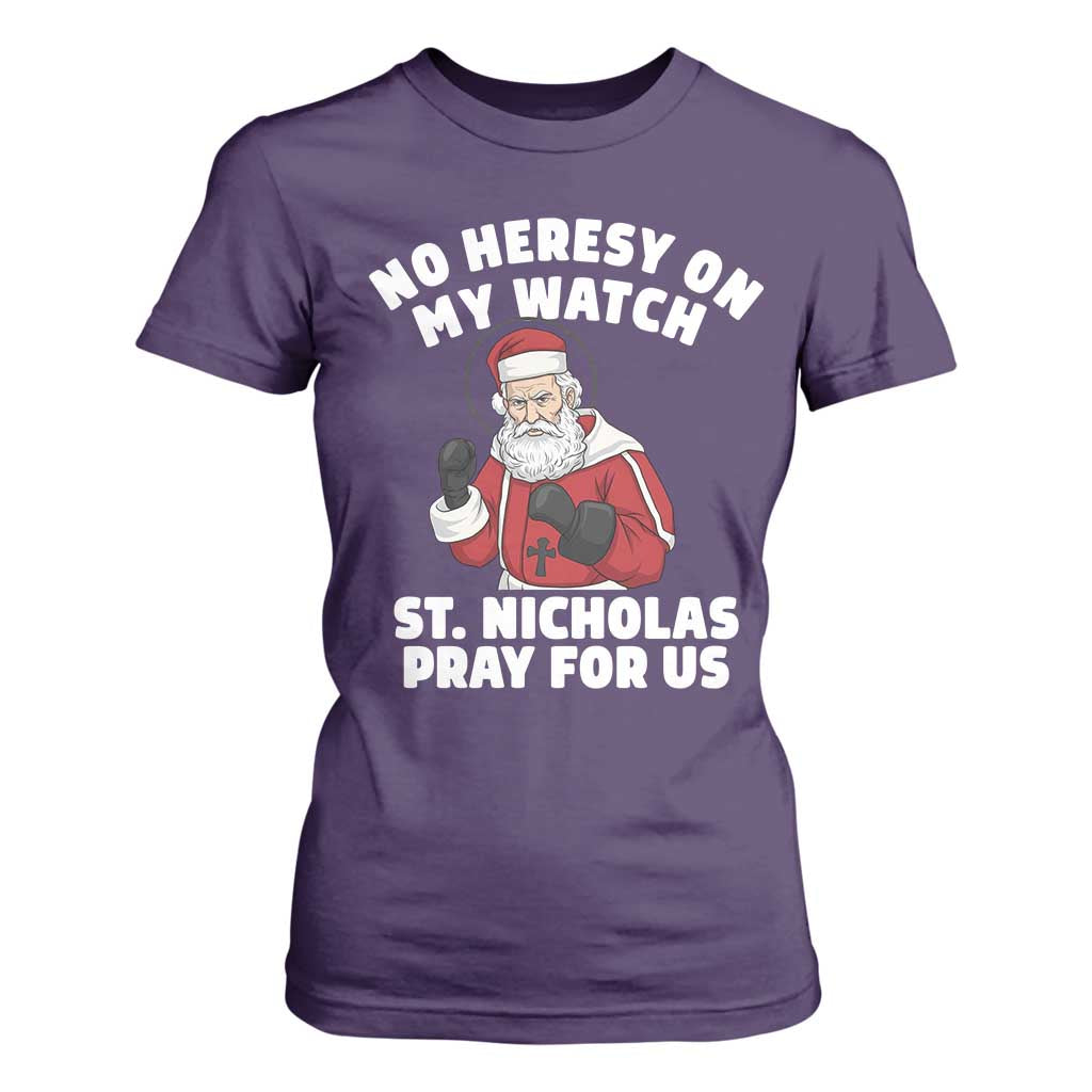 Funny Saint Nicholas Christmas T Shirt For Women No Heresy On My Watch St Nicholas Pray For Us Saint Nick's TS14 Purple Print Your Wear
