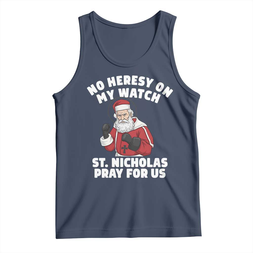 Funny Saint Nicholas Christmas Tank Top No Heresy On My Watch St Nicholas Pray For Us Saint Nick's TS14 Navy Print Your Wear