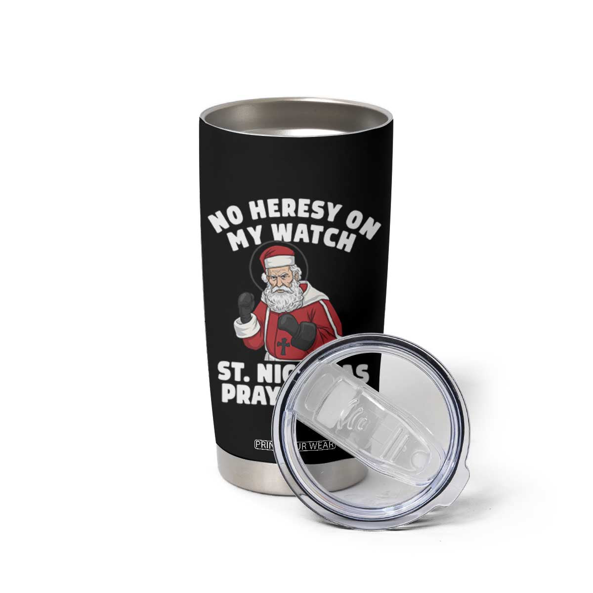 Funny Saint Nicholas Christmas Tumbler Cup No Heresy On My Watch St Nicholas Pray For Us Saint Nick's TS14 Print Your Wear