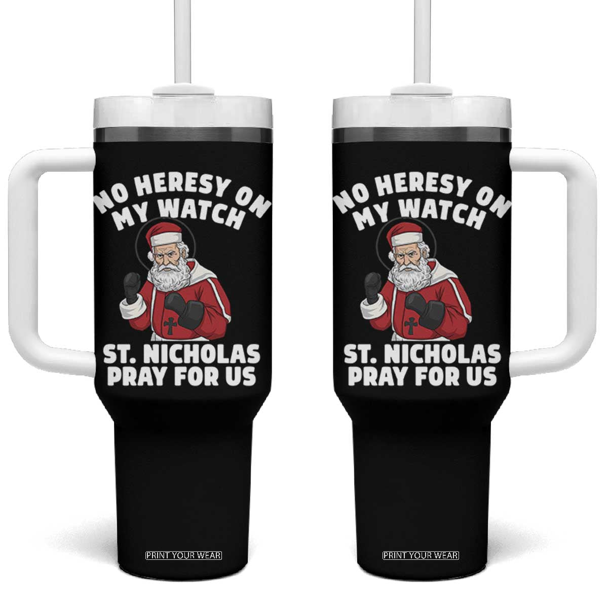 Funny Saint Nicholas Christmas Tumbler With Handle No Heresy On My Watch St Nicholas Pray For Us Saint Nick's TS14 One Size: 40 oz Black Print Your Wear