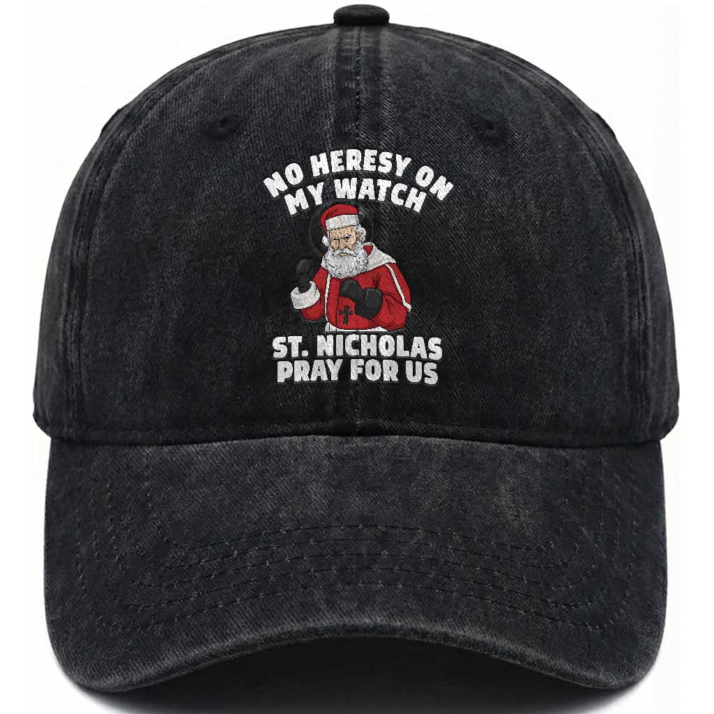 Funny Saint Nicholas Christmas Washed Cotton Baseball Cap No Heresy On My Watch St Nicholas Pray For Us Saint Nick's TS14 Washed Cap Universal Fit Black Print Your Wear