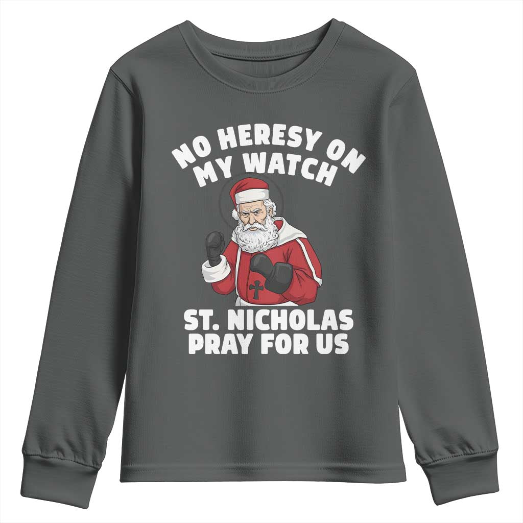 Funny Saint Nicholas Christmas Youth Sweatshirt No Heresy On My Watch St Nicholas Pray For Us Saint Nick's TS14 Dark Heather Print Your Wear