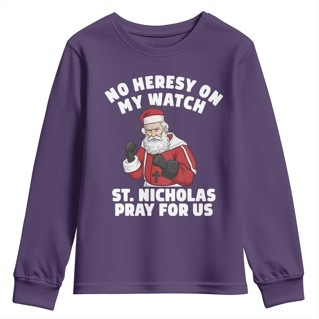 Funny Saint Nicholas Christmas Youth Sweatshirt No Heresy On My Watch St Nicholas Pray For Us Saint Nick's TS14 Purple Print Your Wear
