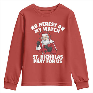 Funny Saint Nicholas Christmas Youth Sweatshirt No Heresy On My Watch St Nicholas Pray For Us Saint Nick's TS14 Red Print Your Wear