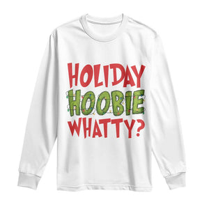 Holiday Hoobie Whatty Long Sleeve Shirt Funny Christmas Movie Holiday TS14 White Print Your Wear