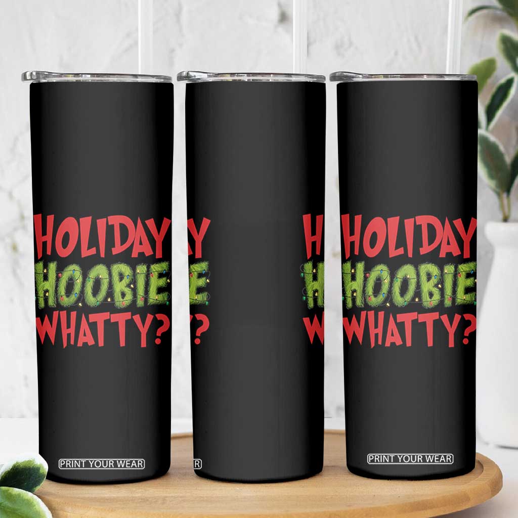 Holiday Hoobie Whatty Skinny Tumbler Funny Christmas Movie Holiday TS14 Print Your Wear