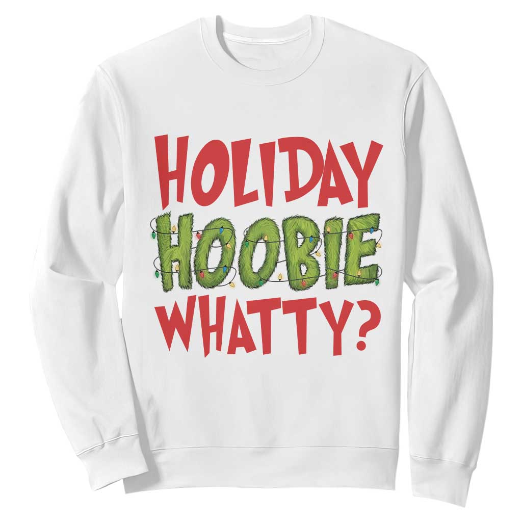 Holiday Hoobie Whatty Sweatshirt Funny Christmas Movie Holiday TS14 White Print Your Wear