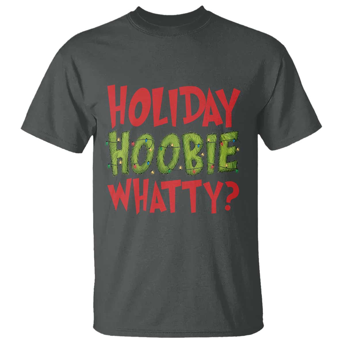 Holiday Hoobie Whatty T Shirt Funny Christmas Movie Holiday TS14 Dark Heather Print Your Wear