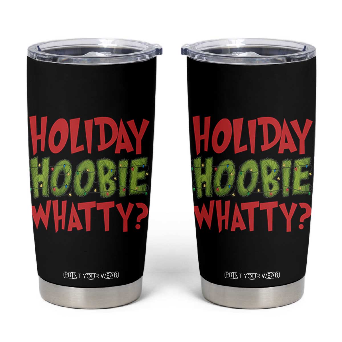 Holiday Hoobie Whatty Tumbler Cup Funny Christmas Movie Holiday TS14 Black Print Your Wear