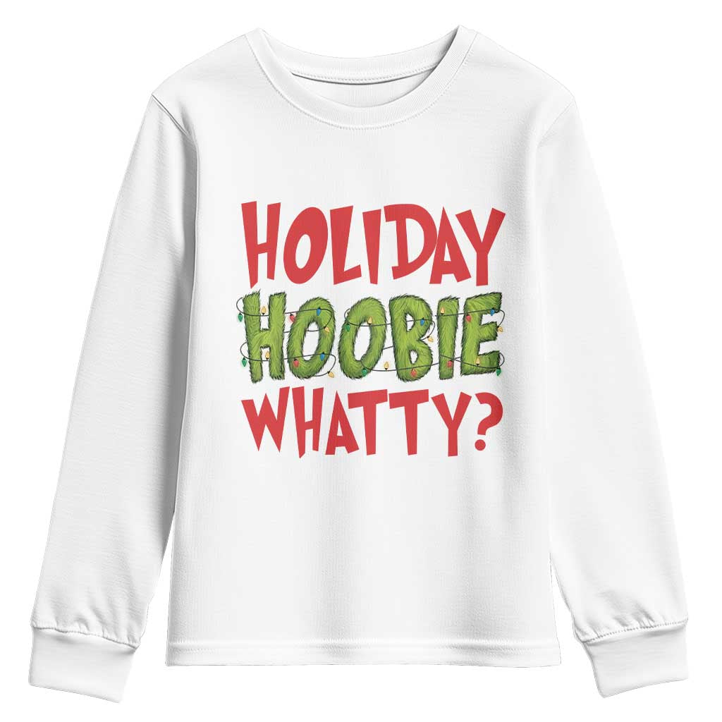 Holiday Hoobie Whatty Youth Sweatshirt Funny Christmas Movie Holiday TS14 White Print Your Wear