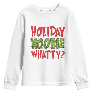 Holiday Hoobie Whatty Youth Sweatshirt Funny Christmas Movie Holiday TS14 White Print Your Wear
