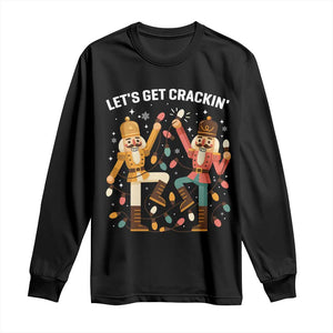 Funny Nutcracker Christmas Long Sleeve Shirt Let Us Get Crackin TS14 Black Print Your Wear