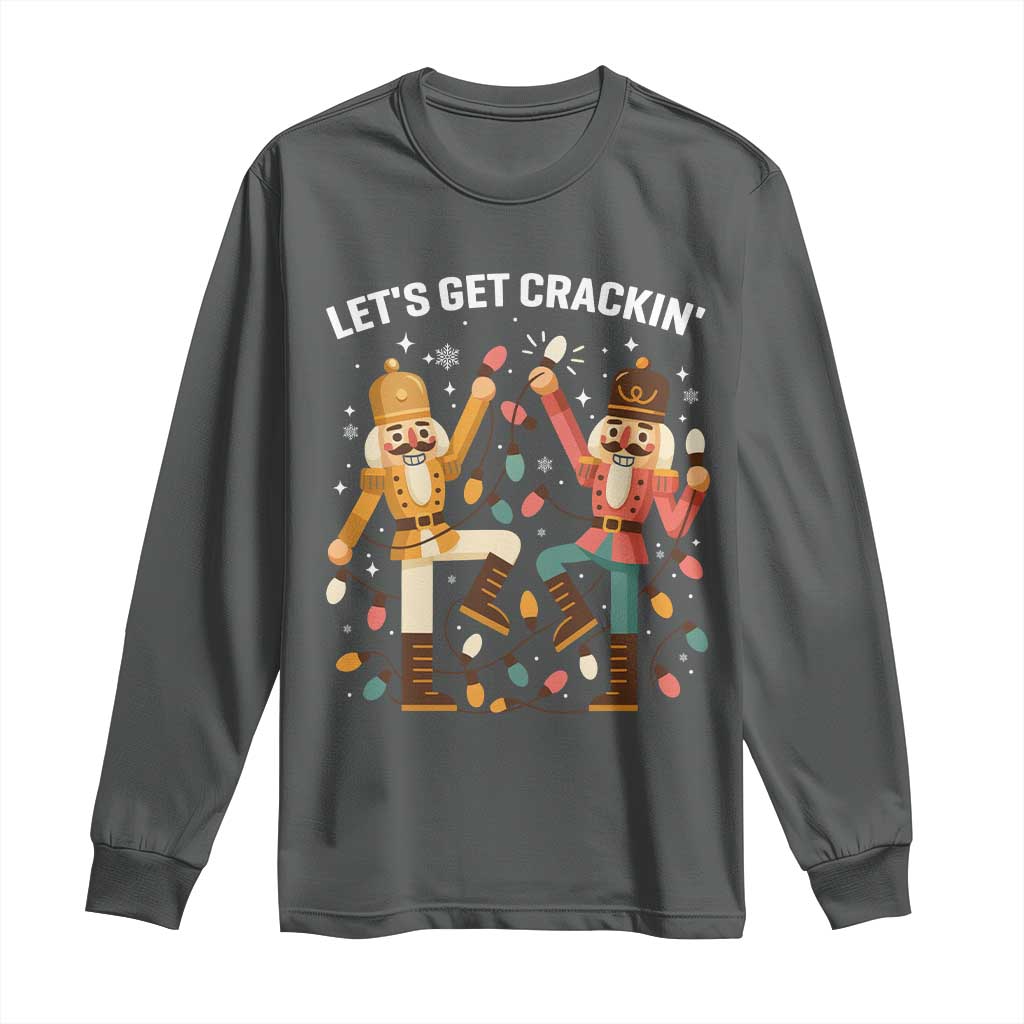 Funny Nutcracker Christmas Long Sleeve Shirt Let Us Get Crackin TS14 Dark Heather Print Your Wear