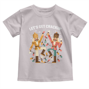 Funny Nutcracker Christmas Toddler T Shirt Let Us Get Crackin TS14 Ice Gray Print Your Wear