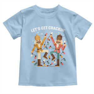 Funny Nutcracker Christmas Toddler T Shirt Let Us Get Crackin TS14 Light Blue Print Your Wear