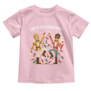 Funny Nutcracker Christmas Toddler T Shirt Let Us Get Crackin TS14 Light Pink Print Your Wear