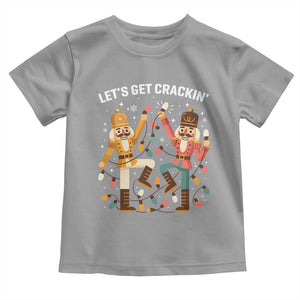 Funny Nutcracker Christmas Toddler T Shirt Let Us Get Crackin TS14 Sport Gray Print Your Wear