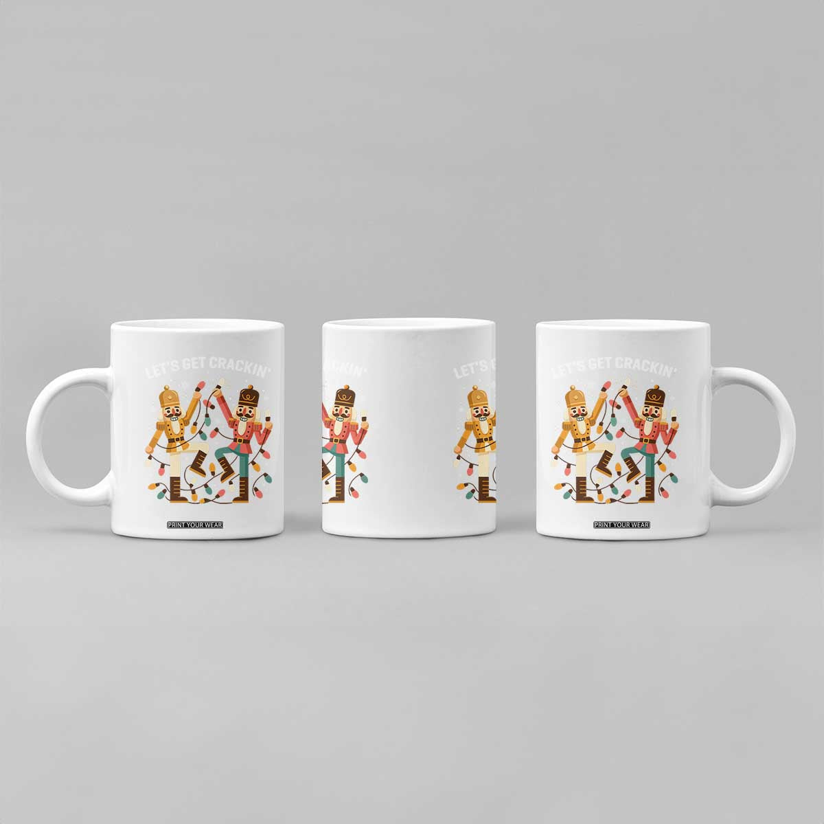 Funny Nutcracker Christmas Coffee Mug Let Us Get Crackin TS14 Print Your Wear