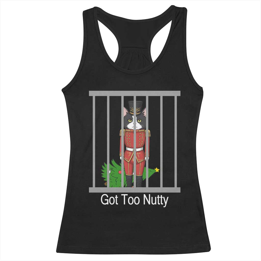 Funny Cat Nutcracker Christmas Racerback Tank Top Got Too Nutty TS14 Black Print Your Wear