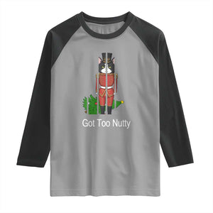 Funny Cat Nutcracker Christmas Raglan Shirt Got Too Nutty TS14 Sport Gray Black Print Your Wear