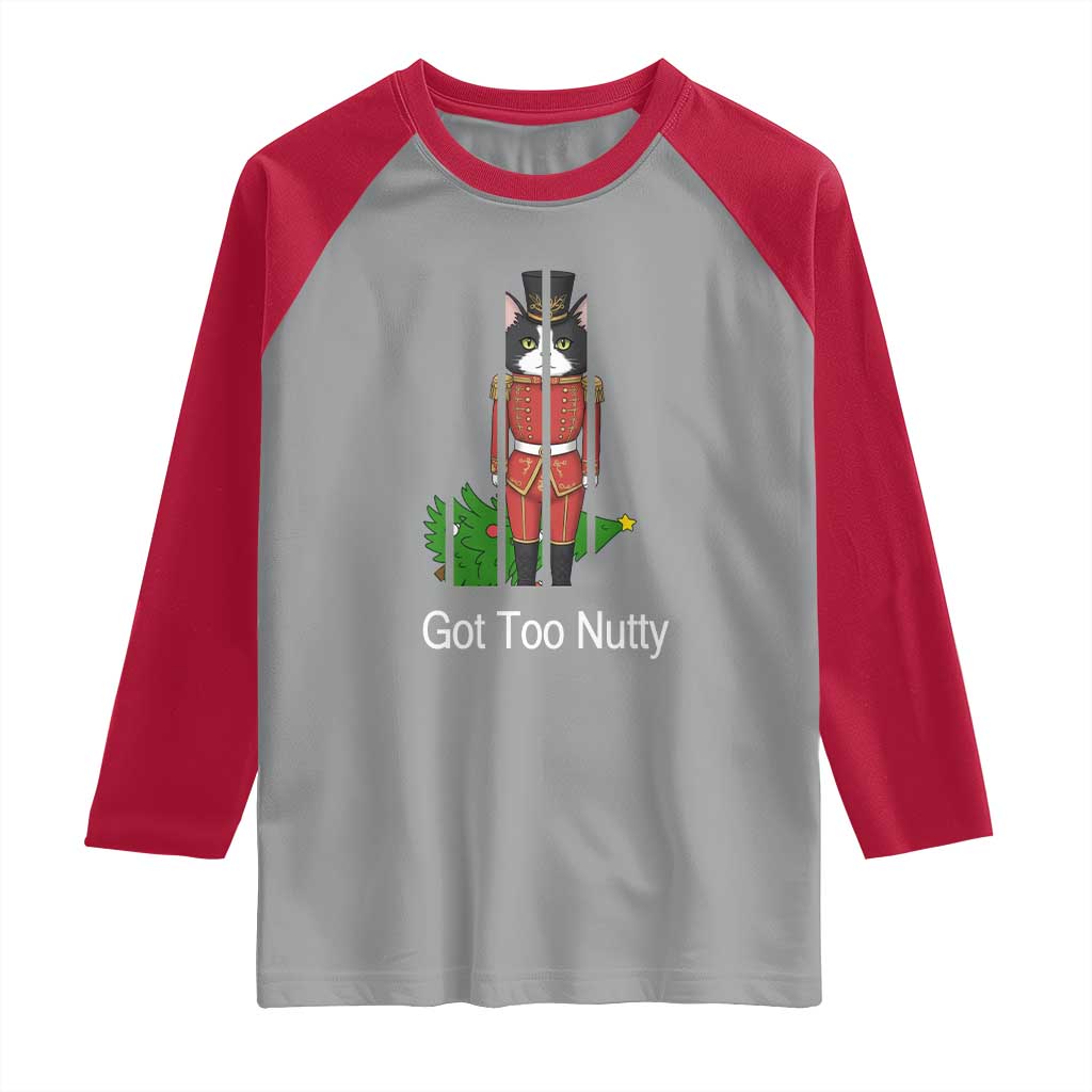 Funny Cat Nutcracker Christmas Raglan Shirt Got Too Nutty TS14 Sport Gray Red Print Your Wear
