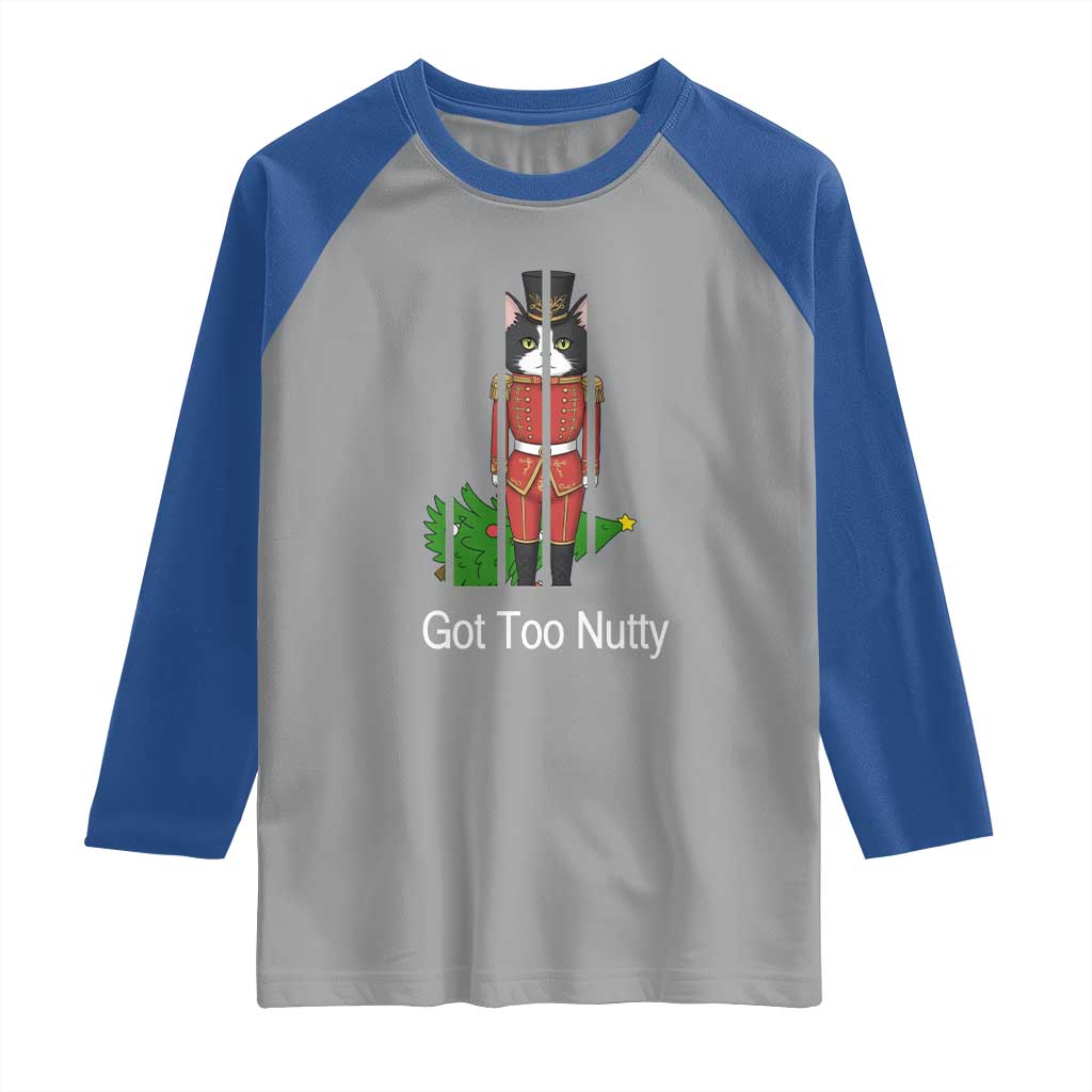 Funny Cat Nutcracker Christmas Raglan Shirt Got Too Nutty TS14 Sport Gray Royal Print Your Wear