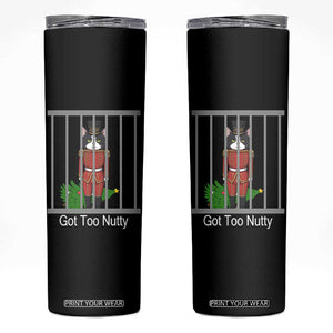 Funny Cat Nutcracker Christmas Skinny Tumbler Got Too Nutty TS14 Black Print Your Wear