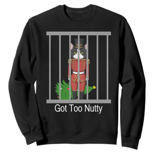 Funny Cat Nutcracker Christmas Sweatshirt Got Too Nutty TS14 Black Print Your Wear