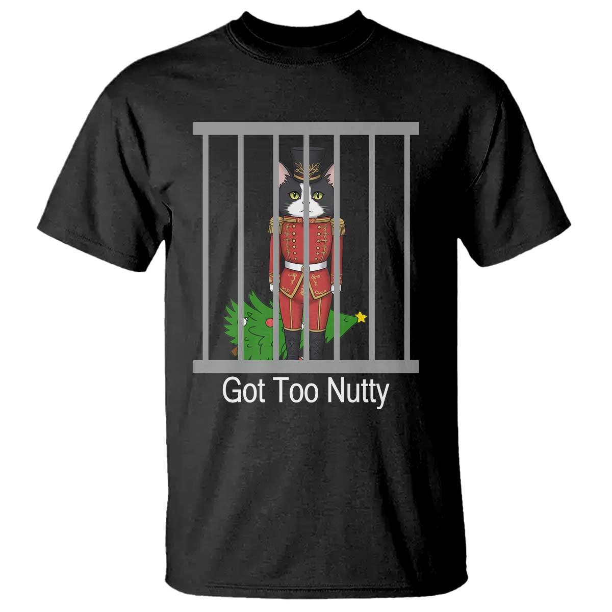 Funny Cat Nutcracker Christmas T Shirt Got Too Nutty TS14 Black Print Your Wear