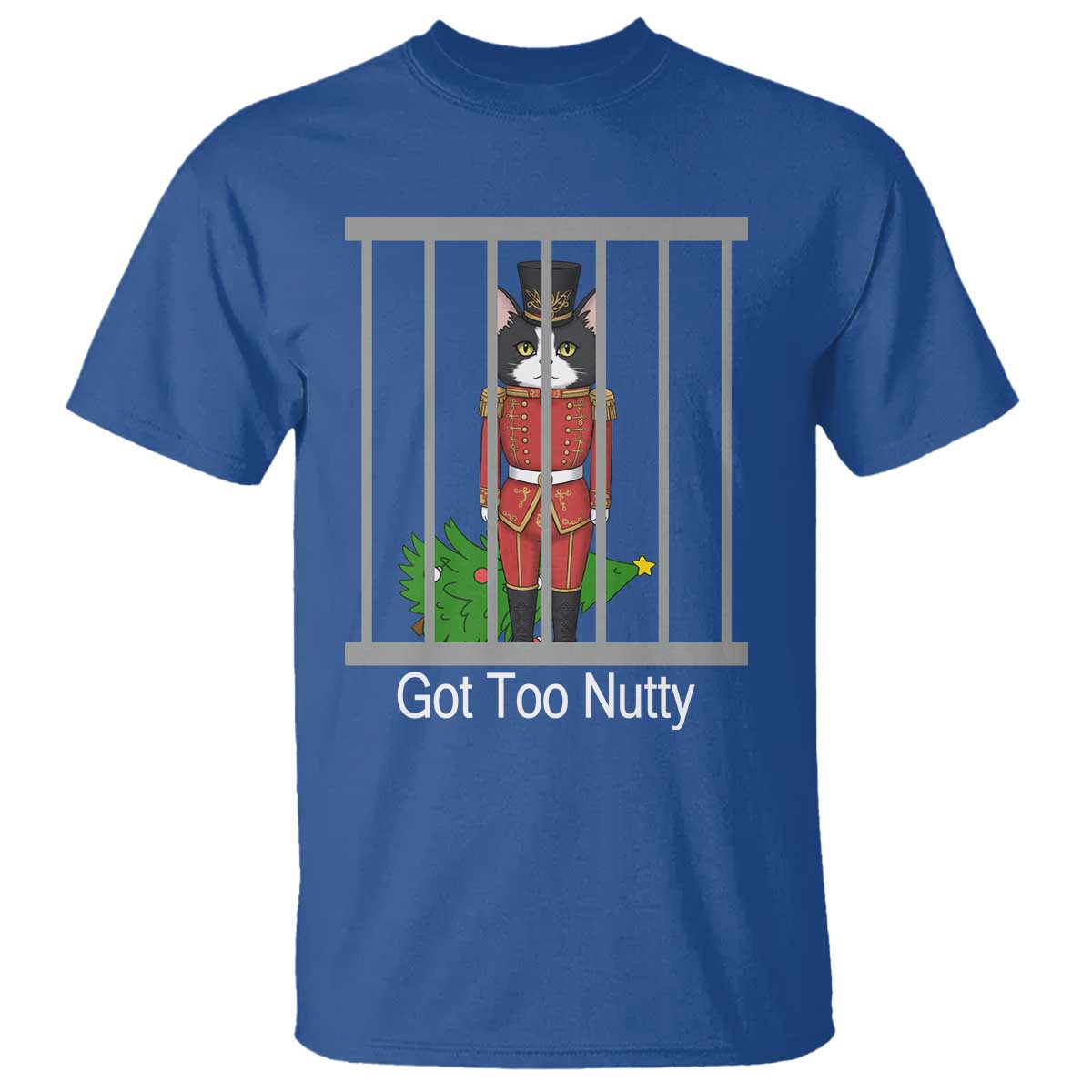 Funny Cat Nutcracker Christmas T Shirt Got Too Nutty TS14 Royal Blue Print Your Wear