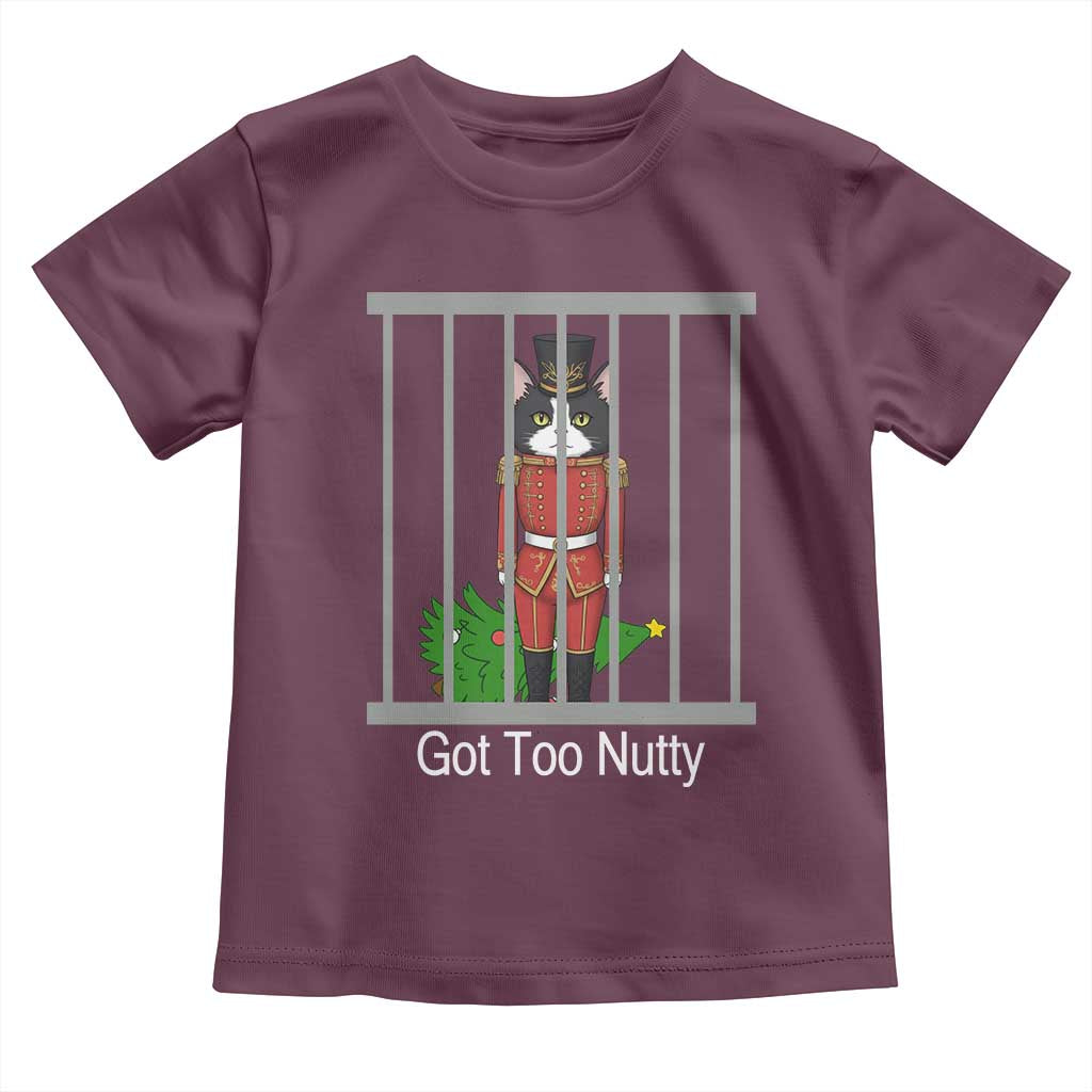 Funny Cat Nutcracker Christmas Toddler T Shirt Got Too Nutty TS14 Maroon Print Your Wear