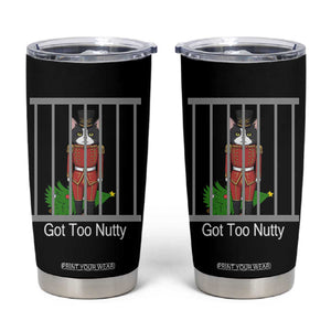 Funny Cat Nutcracker Christmas Tumbler Cup Got Too Nutty TS14 Black Print Your Wear