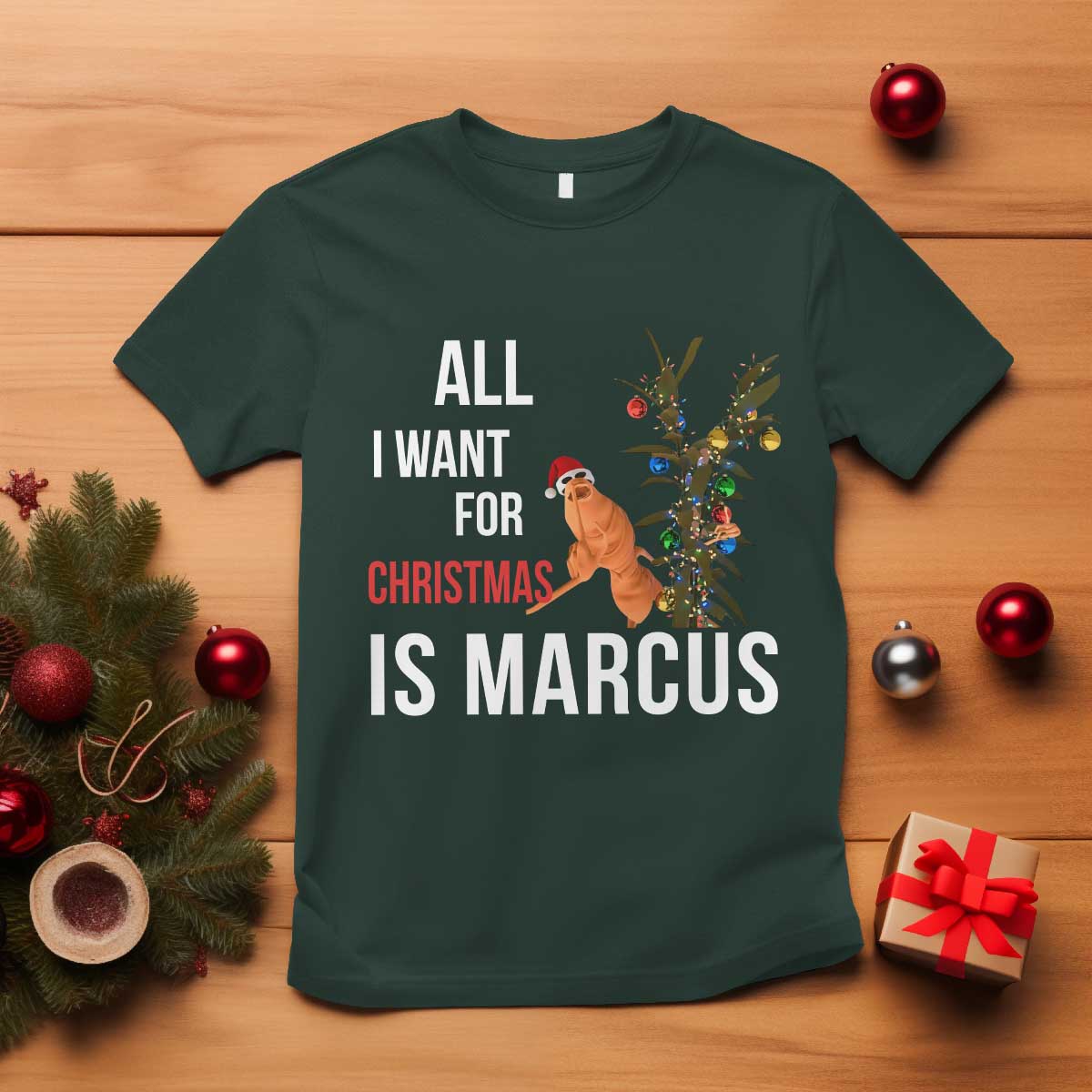 Marcus The Worm Robert Christmas Meme T Shirt All I Want For Xmas Is Marcus TS14 Dark Forest Green Print Your Wear
