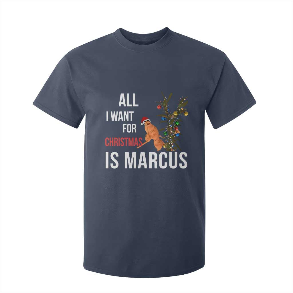Marcus The Worm Robert Christmas Meme T Shirt For Kid All I Want For Xmas Is Marcus TS14 Navy Print Your Wear
