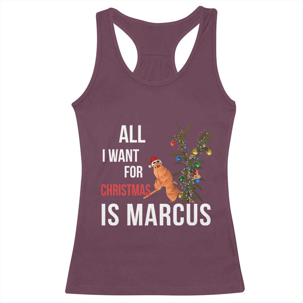 Marcus The Worm Robert Christmas Meme Racerback Tank Top All I Want For Xmas Is Marcus TS14 Maroon Print Your Wear