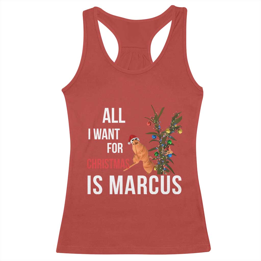 Marcus The Worm Robert Christmas Meme Racerback Tank Top All I Want For Xmas Is Marcus TS14 Red Print Your Wear