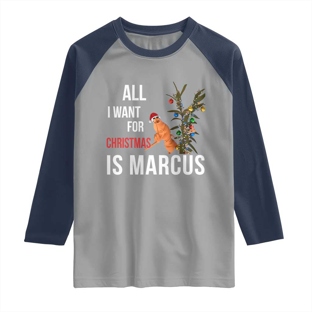Marcus The Worm Robert Christmas Meme Raglan Shirt All I Want For Xmas Is Marcus TS14 Sport Gray Navy Print Your Wear