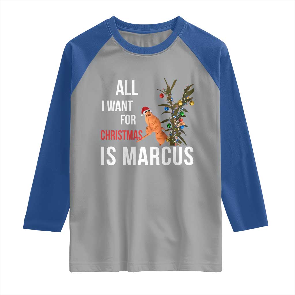 Marcus The Worm Robert Christmas Meme Raglan Shirt All I Want For Xmas Is Marcus TS14 Sport Gray Royal Print Your Wear