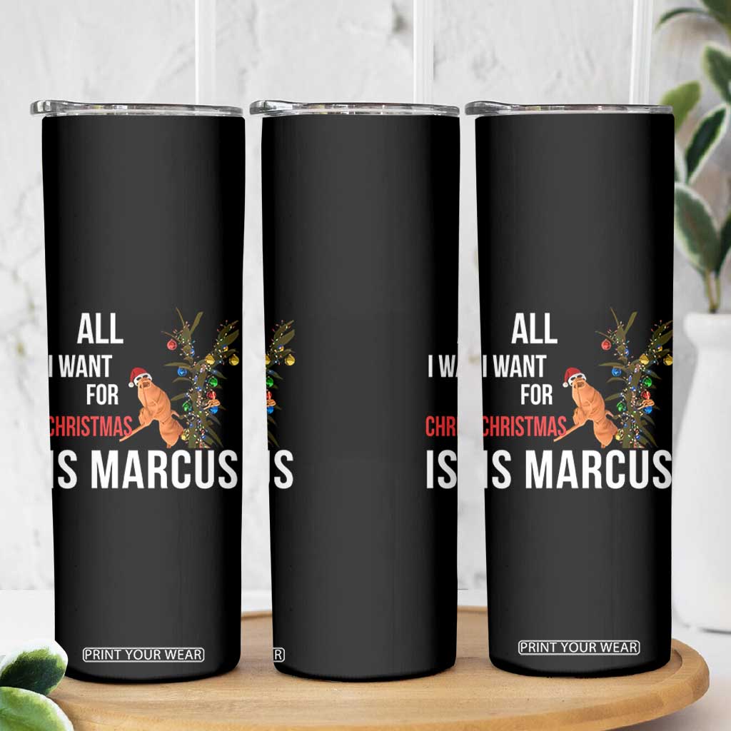 Marcus The Worm Robert Christmas Meme Skinny Tumbler All I Want For Xmas Is Marcus TS14 Print Your Wear