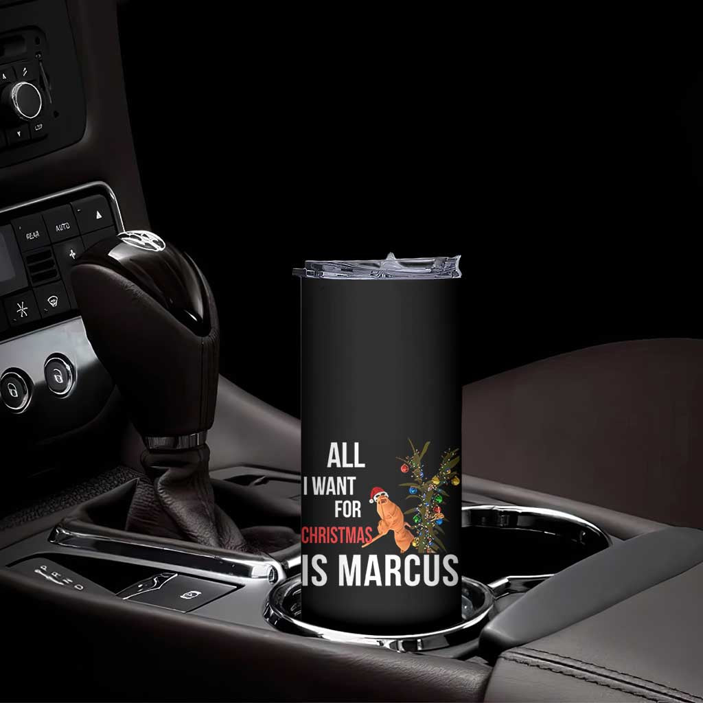 Marcus The Worm Robert Christmas Meme Skinny Tumbler All I Want For Xmas Is Marcus TS14 Print Your Wear