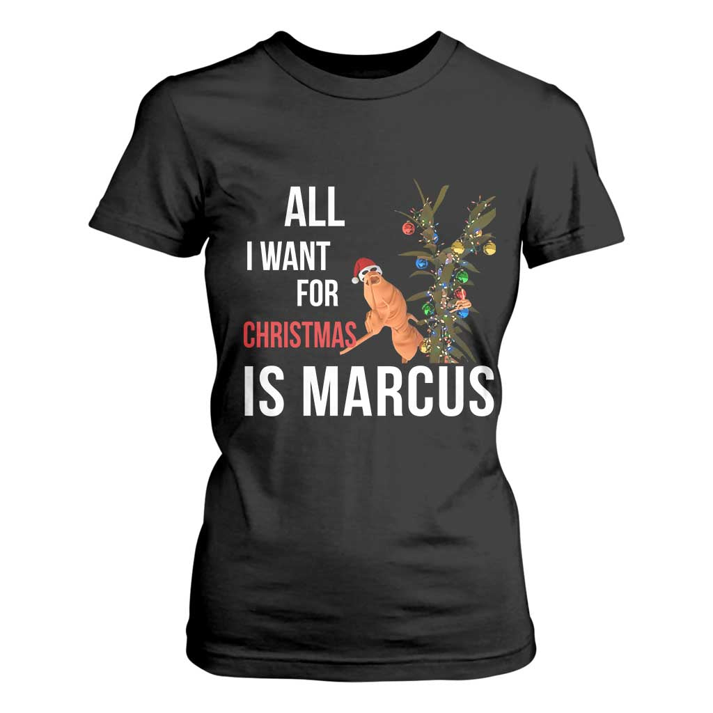 Marcus The Worm Robert Christmas Meme T Shirt For Women All I Want For Xmas Is Marcus TS14 Black Print Your Wear
